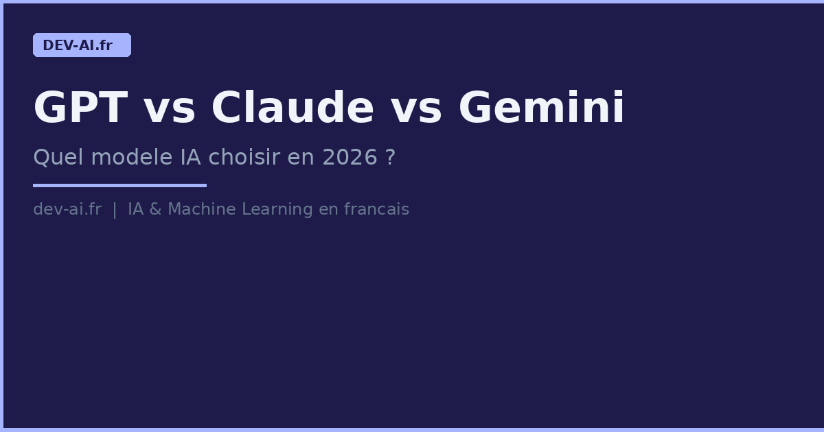 GPT vs Claude vs Gemini : quel modèle IA choisir en 2026 ? | DEV-AI