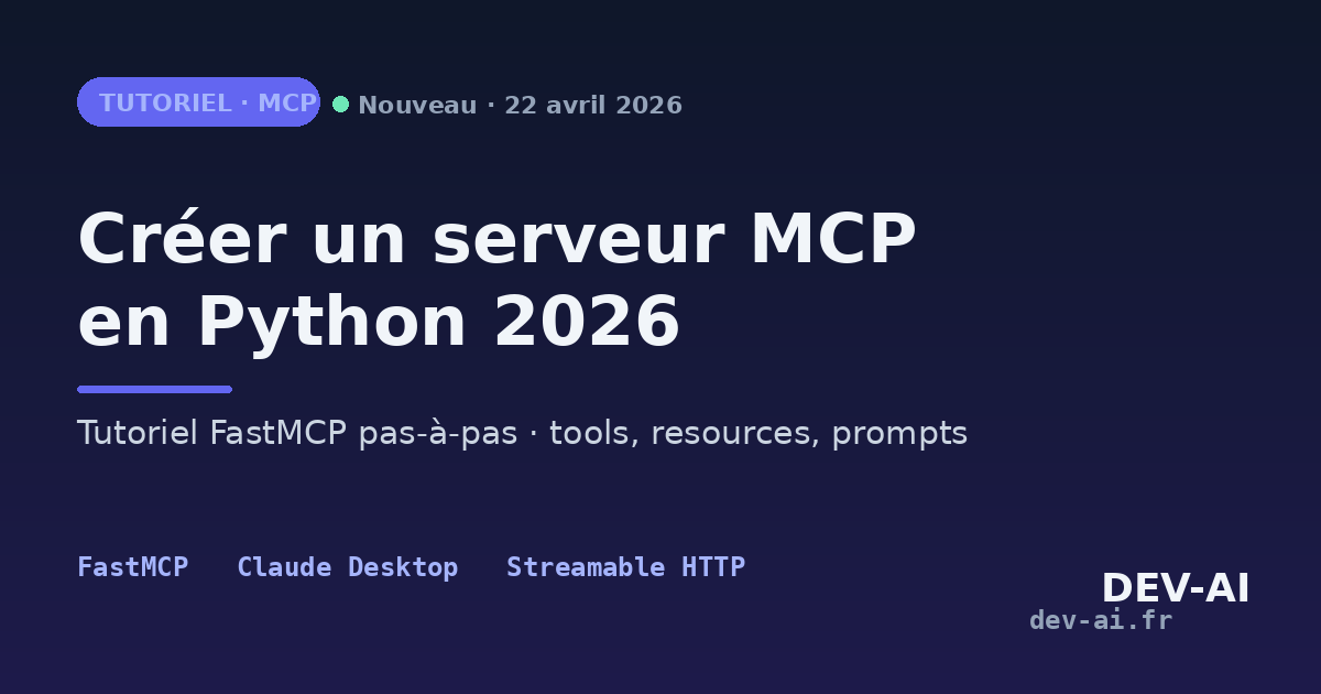 Créer un serveur MCP en Python 2026 : FastMCP + Claude | DEV-AI